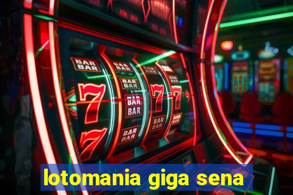 lotomania giga sena